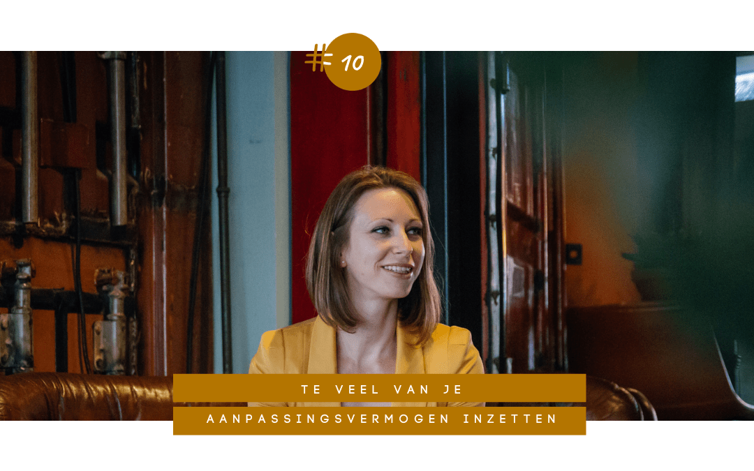 Te veel van je aanpassingsvermogen inzetten